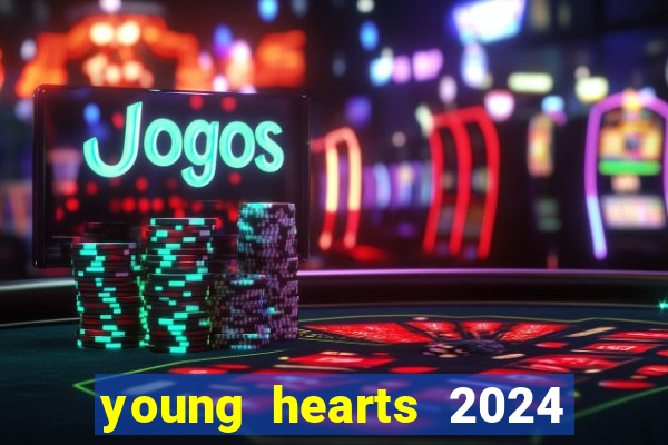 young hearts 2024 assistir online dublado